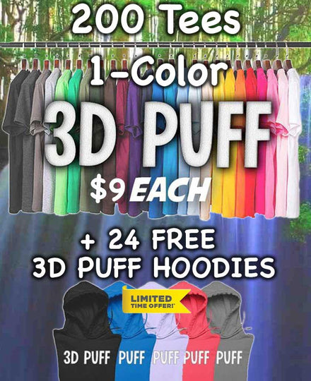 200 1-Color Print 3D Puff T-Shirts 24 Free Hoodies – Constantly